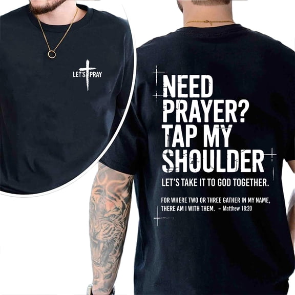 Need Prayer Tap My Shoulder T-Shirt – Double Sided Bible Verse Christian Tee, Faith Based Graphic Shirt, Motivational Gift for Dad or Mom, Trendy Religious Apparel