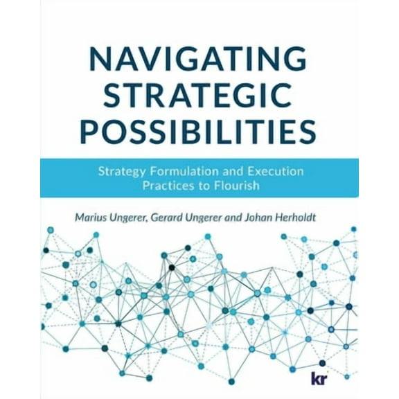 Navigating strategic possibilities: Strategy Formulation and Execution Practices to Flourish (Paperback)
