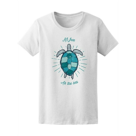 Sea Turtle As Free As The Sea T-Shirt Women -Image by Shutterstock, Female Small