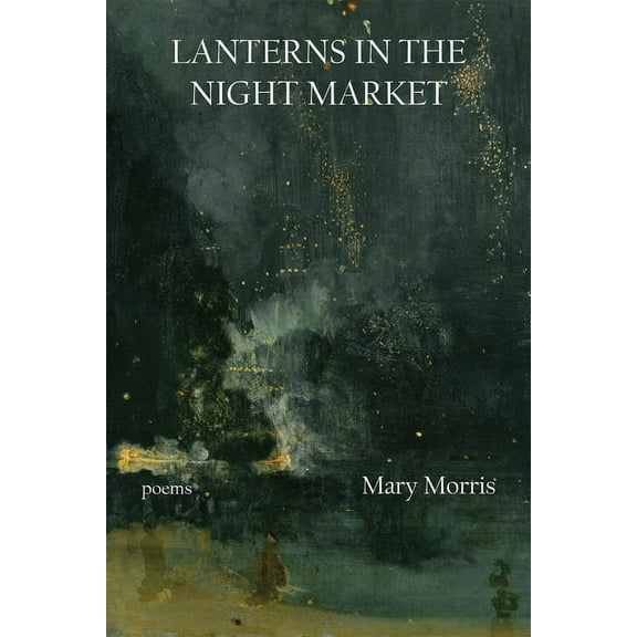 21st Century Poets Lanterns in the Night Market: Poems Volume 36, (Paperback)
