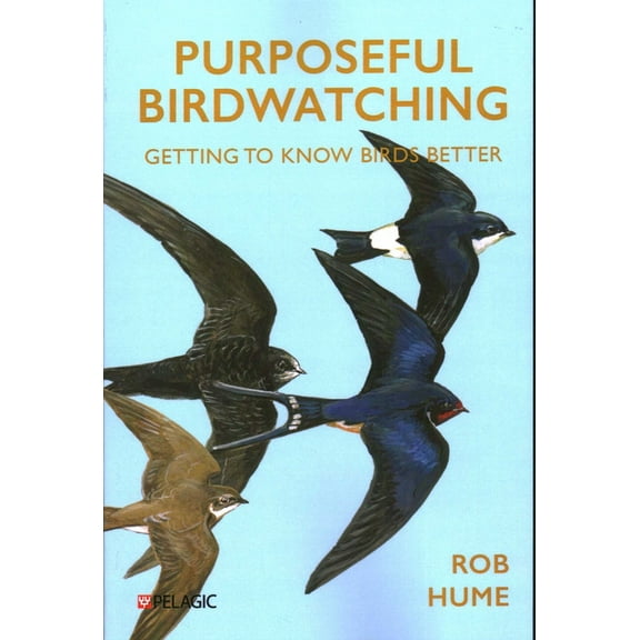 Purposeful Birdwatching: Getting to Know Birds Better, (Paperback)