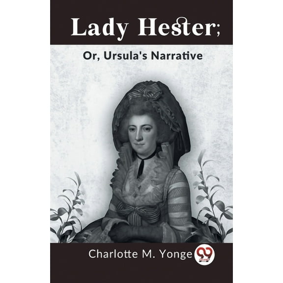 Lady Hester; Or, Ursula's Narrative (Paperback)