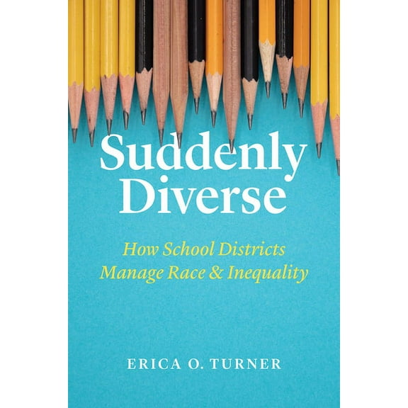 Suddenly Diverse: How School Districts Manage Race and Inequality, (Paperback)