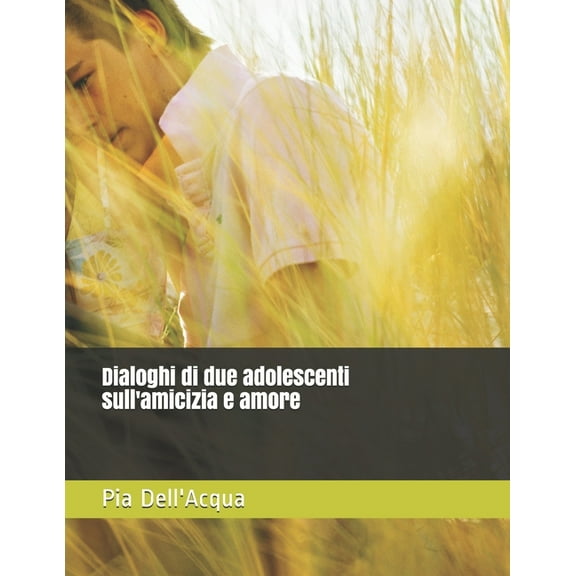 Dialoghi di due adolescenti sull'amicizia e amore (Paperback)