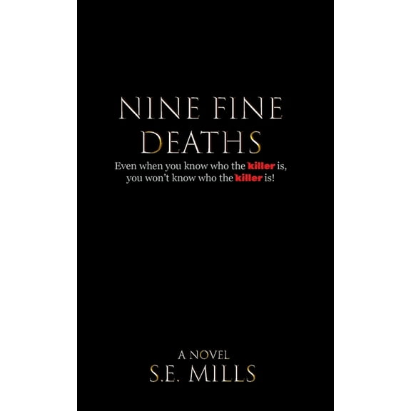 Nine Fine Deaths: Even when you know who the killer is, you won't know who the killer is., (Paperback)