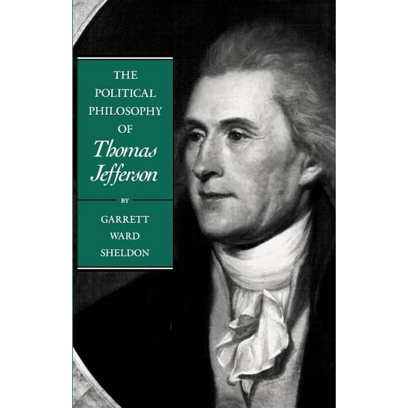 Political Philosophy of the American Fou The Political Philosophy of Thomas Jefferson, (Paperback)