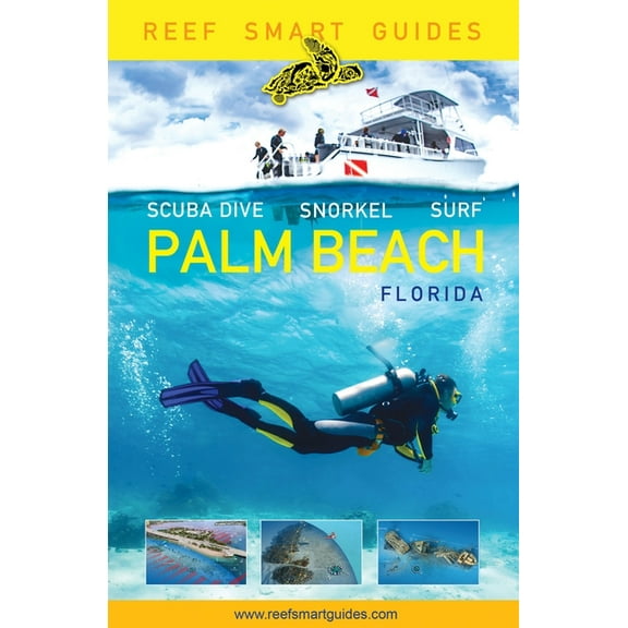 Reef Smart Guides Florida: Palm Beach : Scuba Dive. Snorkel. Surf.