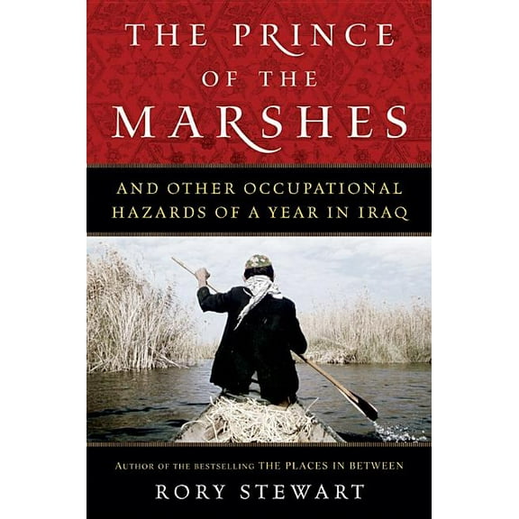 The Prince of the Marshes: And Other Occupational Hazards of a Year in Iraq, (Paperback)