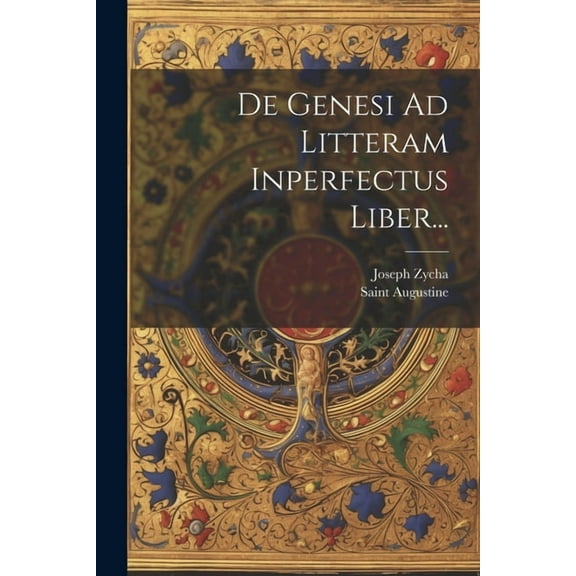 De Genesi Ad Litteram Inperfectus Liber... (Paperback)