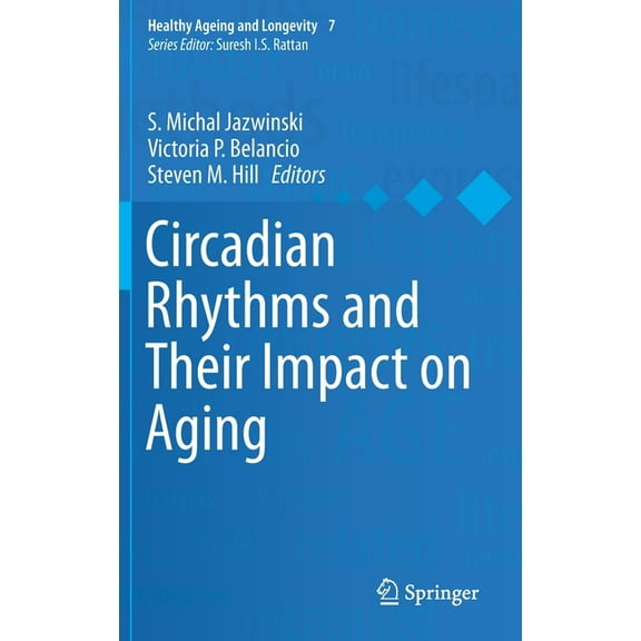 Healthy Ageing and Longevity Circadian Rhythms and Their Impact on Aging, Book 7, (Hardcover)