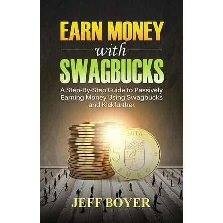 Earn Money with Swagbucks - eBook (Best Way To Earn Swagbucks Fast)