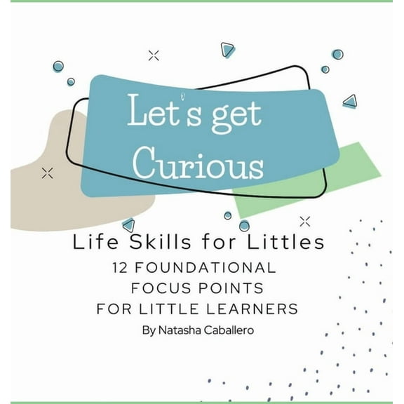 Let's Get Curious - 12 Foundational Focus Points for Little Learners, (Hardcover)