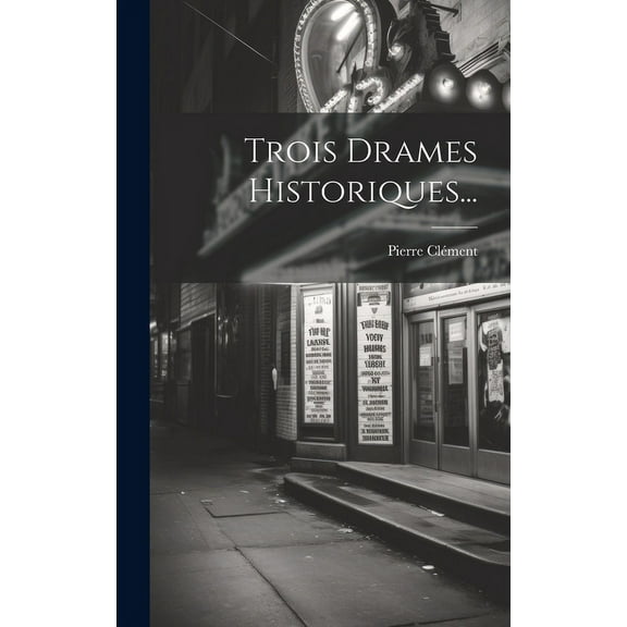 Trois Drames Historiques... (Hardcover)