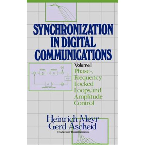Pre-Owned Wiley Telecommunications and Signal Proc Synchronization in Digital Communications, Volume 1: Phase-, Frequency-Locked Loops, and Amplitude Control, Book 9, (Hardcover)