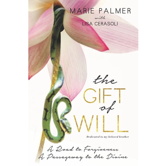 The Gift of Will: A Road to Forgiveness: A Passageway to the Divine, (Paperback)