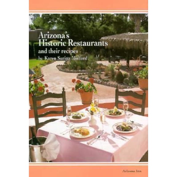 Pre-Owned Arizona's Historic Restaurants and Their Recipes (Historic Restaurants Series) (Hardcover) 0895871327 9780895871329