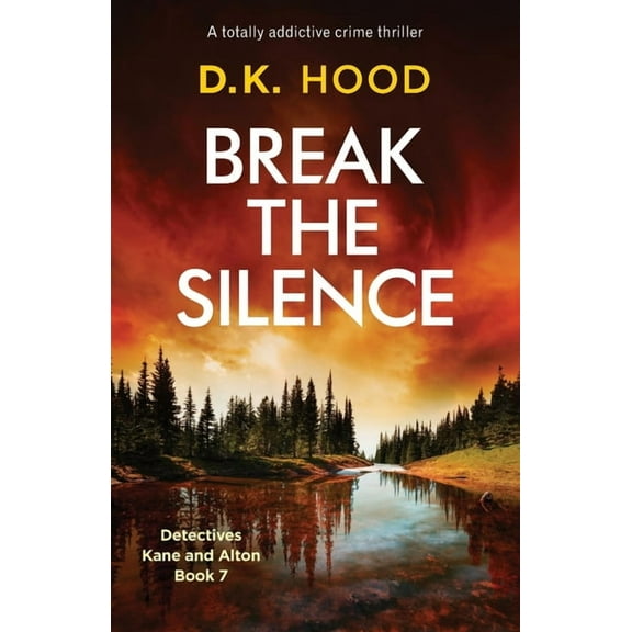 Break the Silence: A totally addictive crime thriller (Paperback) by D K Hood