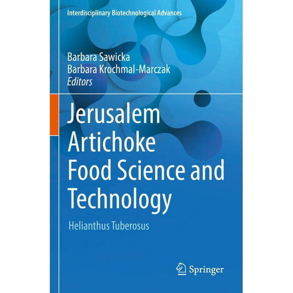 Interdisciplinary Biotechnological Advan Jerusalem Artichoke Food Science and Technology: Helianthus Tuberosus, (Paperback)