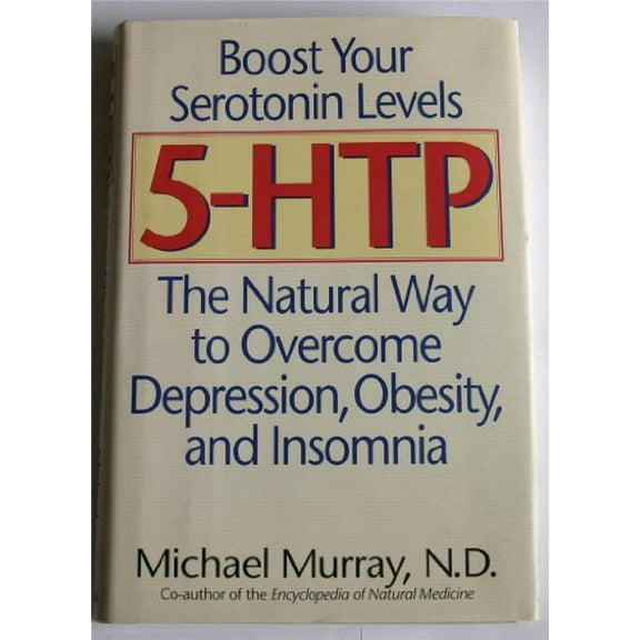 Pre-Owned 5-HTP: The Natural Way to Boost Serotonin and Overcome Depression, Obesity, and Insomnia (Hardcover) 0553107844 9780553107845