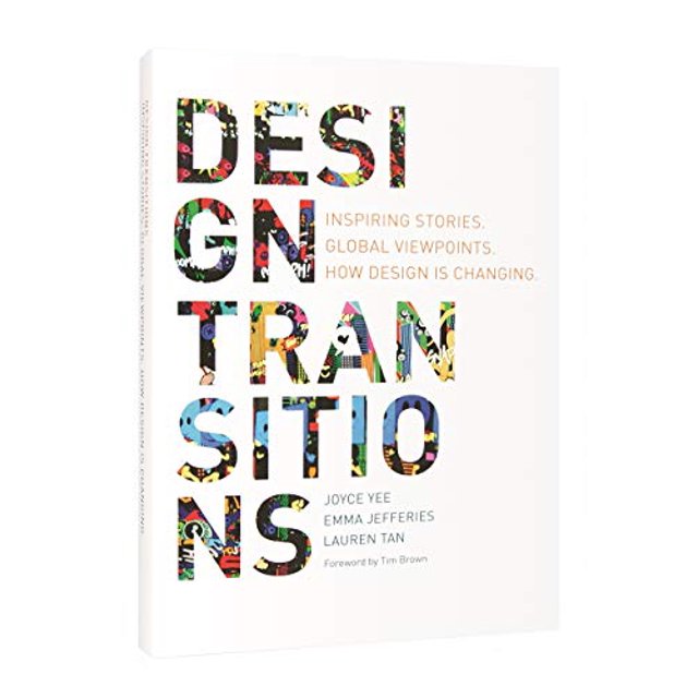 Design Transitions: Inspiring Stories. Global Viewpoints. How Design is Changing.