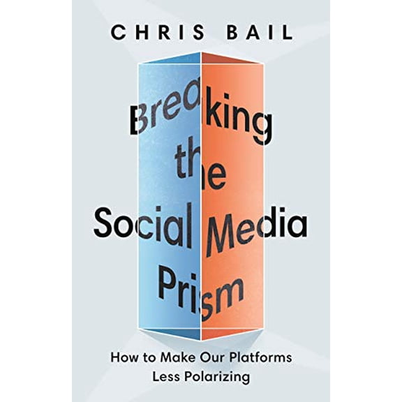 Pre-Owned Breaking the Social Media Prism: How to Make Our Platforms Less Polarizing (Hardcover) 0691203423 9780691203423
