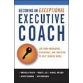 thumbnail image 2 of Becoming an Exceptional Executive Coach: Use Your Knowledge, Experience, and Intuition to Help Leaders Excel, 2 of 2