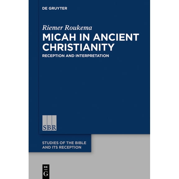 Studies of the Bible and Its Reception ( Micah in Ancient Christianity: Reception and Interpretation, Book 15, (Hardcover)