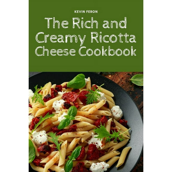 The Rich and Creamy Ricotta Cheese Cookbook, (Paperback)