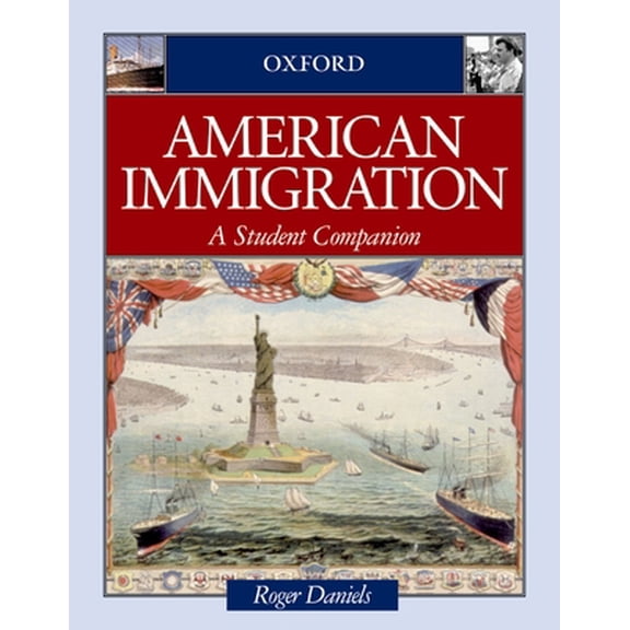 Pre-Owned American Immigration: A Student Companion (Hardcover) 0195113160 9780195113167
