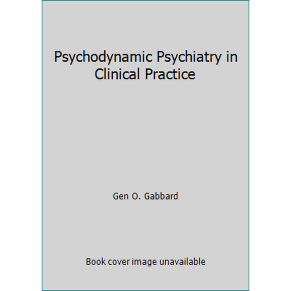 Pre-Owned Psychodynamic Psychiatry in Clinical Practice (Hardcover) 0880483172 9780880483179