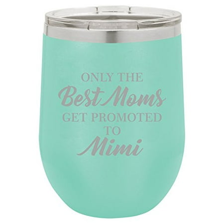 

12 oz Double Wall Vacuum Insulated Stainless Steel Stemless Wine Tumbler Glass Coffee Travel Mug With Lid The Best Moms Get Promoted To Mimi (Teal)