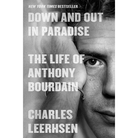 Pre-Owned Down and Out in Paradise: The Life of Anthony Bourdain (Hardcover) 1982140445 9781982140441