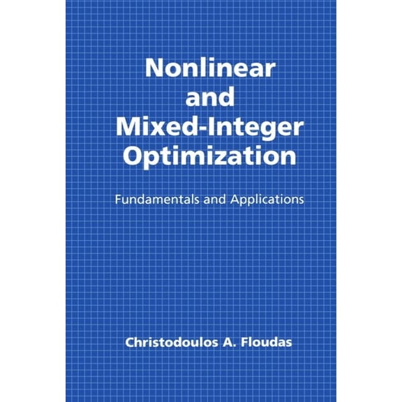 Topics in Chemical Engineering Nonlinear and Mixed-Integer Optimization: Fundamentals and Applications, (Hardcover)