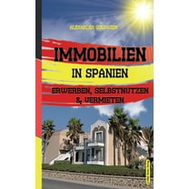 Immobilien in Spanien: Erwerben, Selbstnutzen & Vermieten, (Paperback)