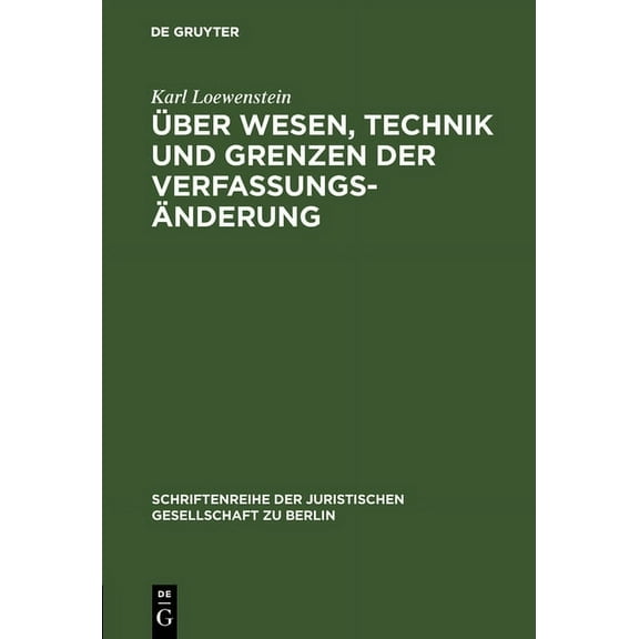 Schriftenreihe der Juristischen Gesellschaft Zu Berlin: Über Wesen, Technik und Grenzen der Verfassungsänderung (Hardcover)