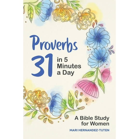 Proverbs 31 in 5 Minutes a Day: A Bible Study for Women, (Paperback)
