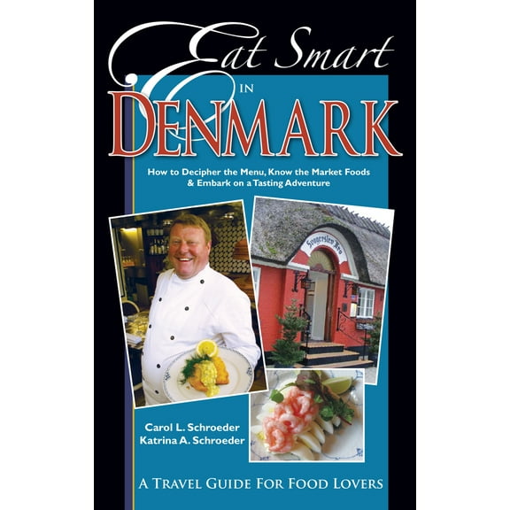Pre-Owned Eat Smart in Denmark : How to Decipher the Menu, Know the Market Foods & Embark on a Tasting Adventure (Paperback)