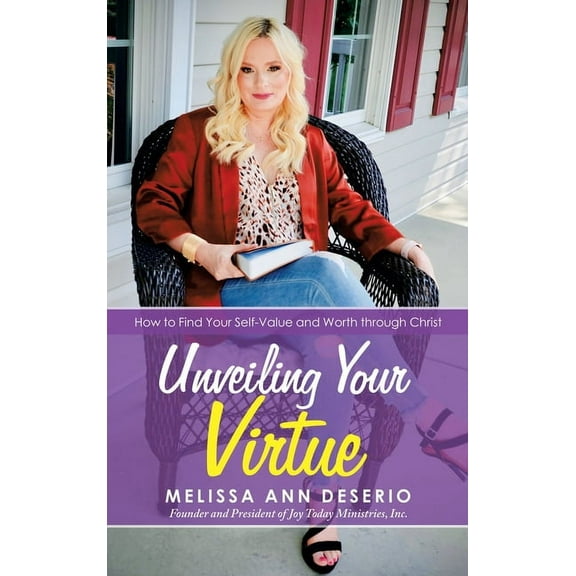 Unveiling Your Virtue: How to Find Your Self-Value and Worth through Christ, (Hardcover)
