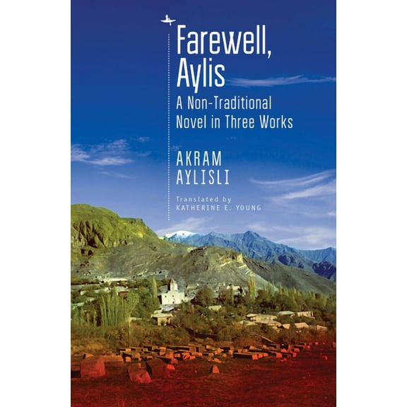 Central Asian Literatures in Translation Farewell, Aylis: A Non-Traditional Novel in Three Works, (Hardcover)
