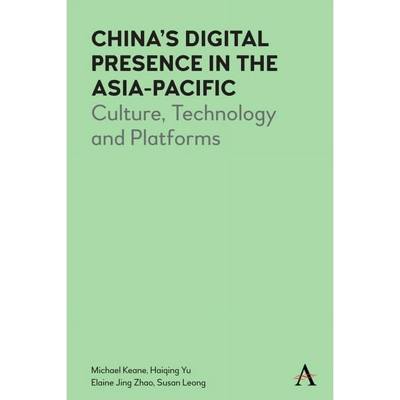 Anthem Digital China China's Digital Presence in the Asia-Pacific: Culture, Technology and Platforms, Book 1, (Hardcover)