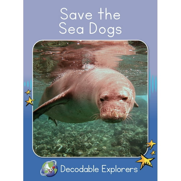Red Rocket (Tm) Readers Decodable Explor Save the Sea Dogs: Skills Set 7, (Paperback)