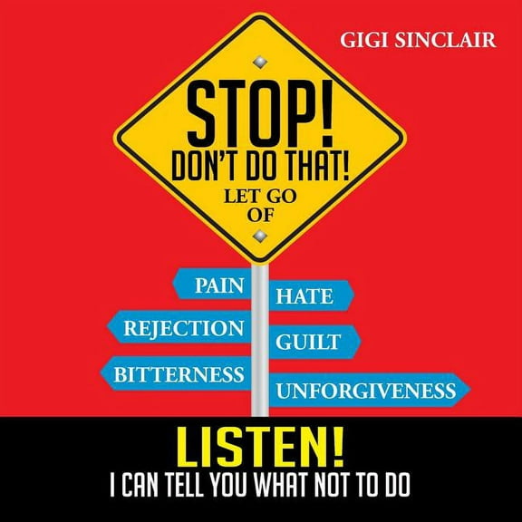 Stop! Don't Do That!: Listen! I Can Tell You What Not to Do, (Paperback)