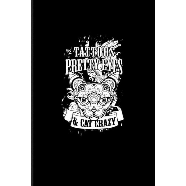 Tattoos Pretty Eyes & Cat Crazy: Tattoo Quotes Undated Planner - Weekly & Monthly No Year Pocket Calendar - Medium 6x9 Softcover - For Paint On Body A Tattoos Pretty Eyes & Cat Crazy: Tattoo Quotes Undated Planner - Weekly & Monthly No Year Pocket Calendar - Medium 6x9 Softcover - For Paint On Body A