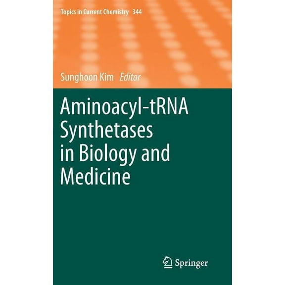 Topics in Current Chemistry Aminoacyl-Trna Synthetases in Biology and Medicine, Book 344, (Hardcover)