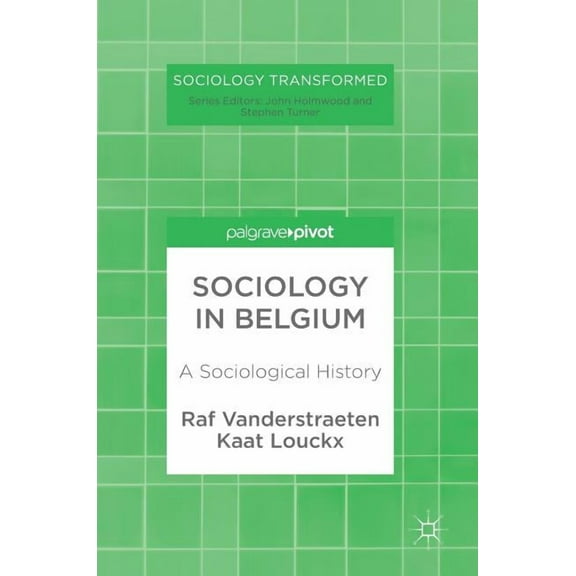 Sociology Transformed Sociology in Belgium: A Sociological History, (Hardcover)