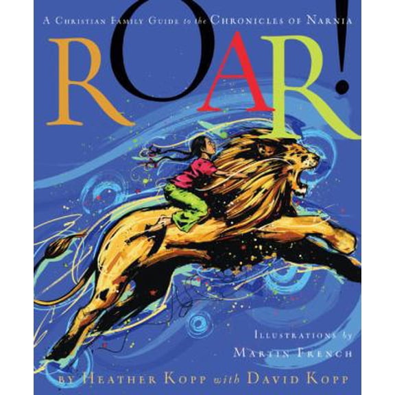 Pre-Owned Roar!: A Christian Family Guide to the Chronicles of Narnia