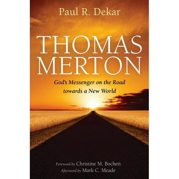 Thomas Merton: God's Messenger on the Road Towards a New World, (Hardcover)