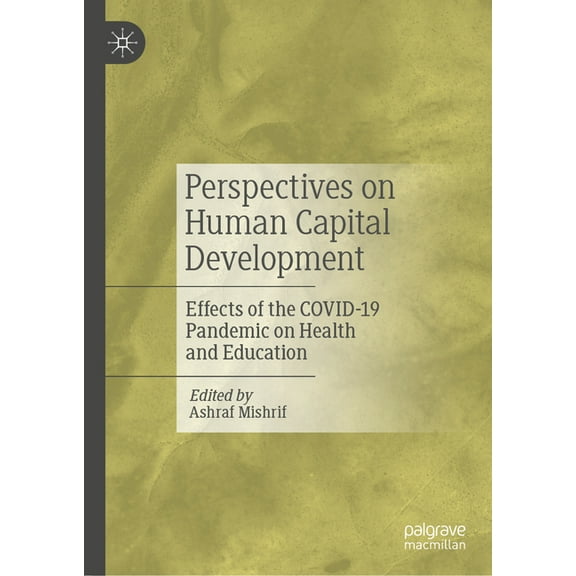 Perspectives on Human Capital Development: Effects of the Covid-19 Pandemic on Health and Education, (Hardcover)