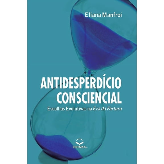 AntidesperdÃcio Consciencial: Escolhas Evolutivas na Era da (Paperback)