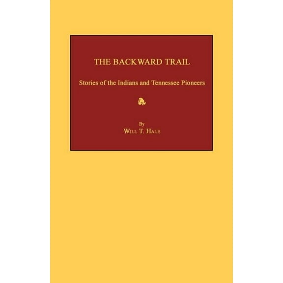 The Backward Trail: Stories of the Indians and Tennessee Pioneers, (Paperback)